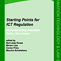 Starting Points for ICT Regulation Volume 9 Deconstructing Prevalent Policy One liners (Information Technology and Law Series).png