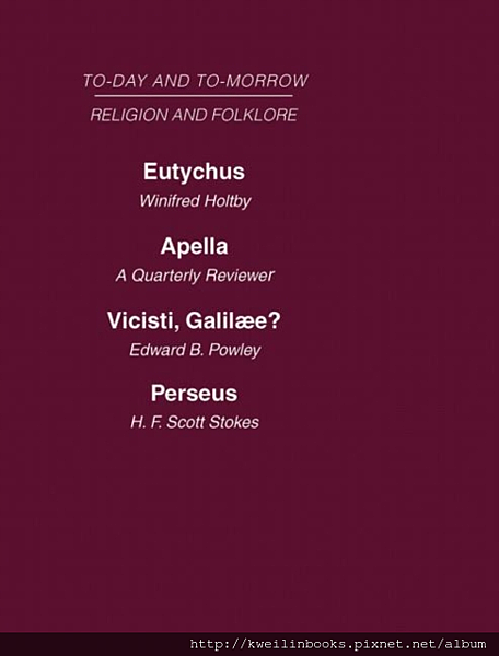 Today and Tomorrow Volume 17 Religion and Folklore Eutychus, or the Future of the Pulpit Apella or the Future of the Jews Vicisti, Galilaee Perseus, of Dragons.png