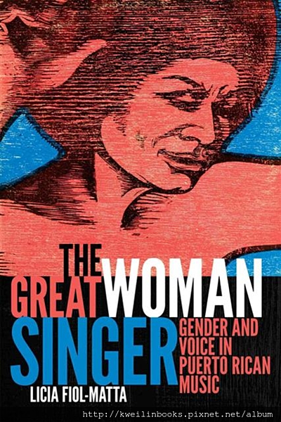 The Great Woman Singer Gender and Voice in Puerto Rican Music (Refiguring American Music).png