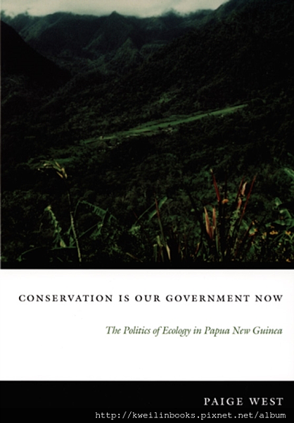 Conservation Is Our Government Now  The Politics of Ecology in Papua New Guinea.png