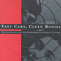 Fast Cars, Clean Bodies Decolonization and the Reordering of French Culture (October Books).png