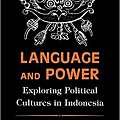 Language and Power Exploring Political Cultures in Indonesia (The Wilder House Series in Politics, History and Culture).png