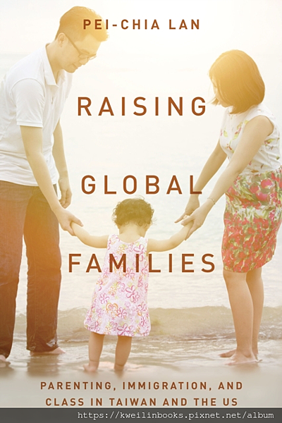 Raising Global Families Parenting, Immigration, and Class in Taiwan and the US.png