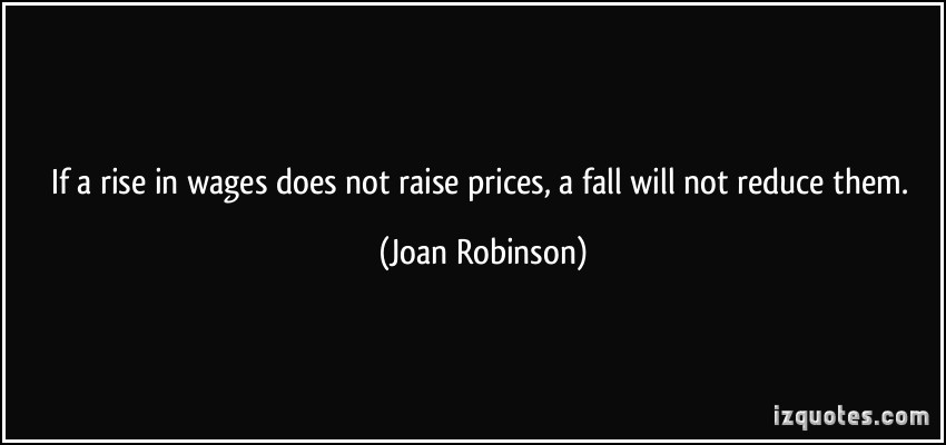 quote-if-a-rise-in-wages-does-not-raise-prices-a-fall-will-not-reduce-them-joan-robinson-262384.jpg