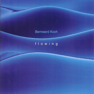 Bernward Koch - Flowing Bernward Koch - Flowing