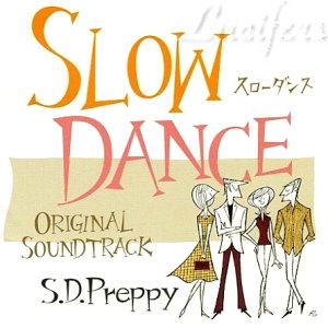 SLOW DANCE ORIGINAL SOUNDTRACK　S.D.Preppy.jpg