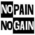 no pain, no gain