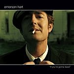 Emerson Hart - If You're Gonna Leave (Single).jpeg