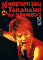 3/3【A'LIVE DVD】NAOZUMI TAKAHASHI A'LIVE 2003 　YES! SUMMER×2