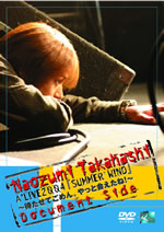 Naozumi Takahashi A'LIVE 2004
『SUMMER WIND』 待たせてごめん。やっと会えたね!
Document Side Discography_37_1.jpg