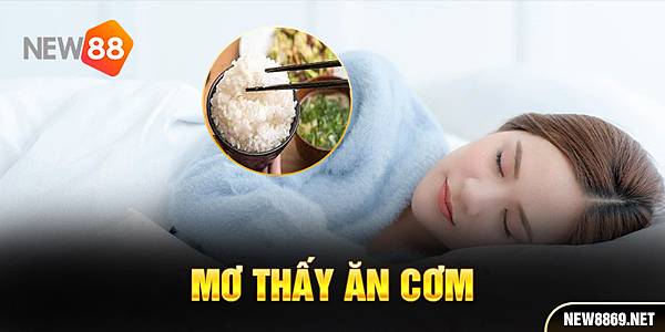 Mơ Thấy Ăn Cơm Thể Hiện Điều X