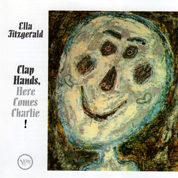 Ella Fitzgerald/Clap Hands, Here Comes Charlie! Ella Fitzgerald/Clap Hands, Here Comes Charlie!