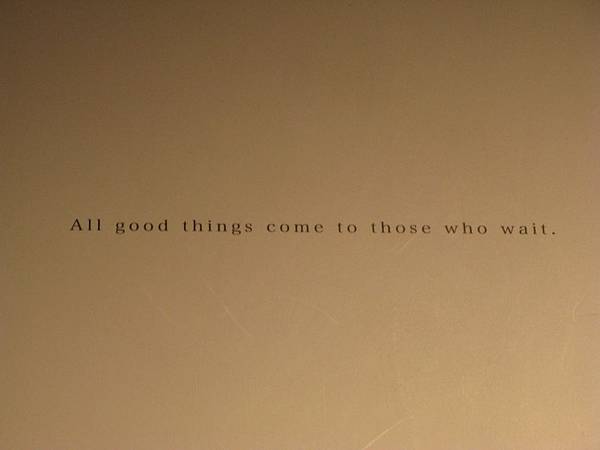 All good things come to those who wait. / 幾分甜!? HOW SWEET !? - 人生況味展
