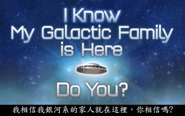 I Know My Galactic Family Is Here Do You