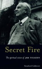 Secret Fire-The Spiritual Vision of J R R Tolkien .jpg