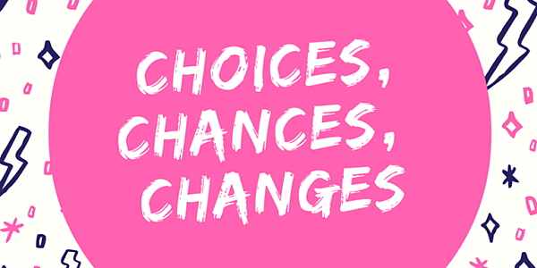 Choice-Chances-Changes-2-630x315.png Choice-Chances-Changes-2-630x315.png