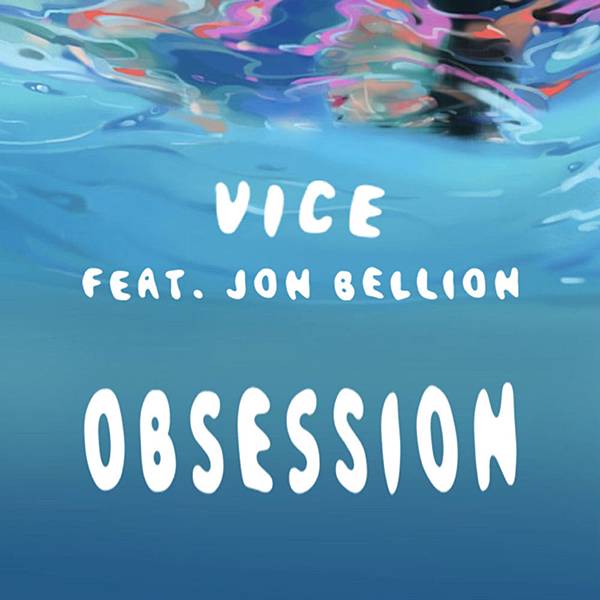 Vice - Obsession ft. Jon Bellion Vice - Obsession ft. Jon Bellion