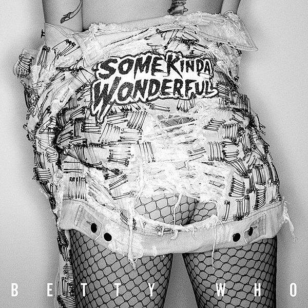 Betty Who - Some kinda wonderful Betty Who - Some kinda wonderful