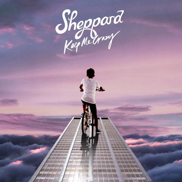 Sheppard - Keep Me Crazy