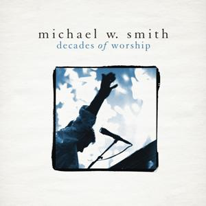 Michael W. Smith-Decades of Worship