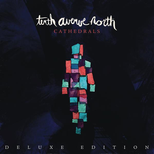 Tenth Avenue North-Cathedrals (Deluxe Edition)_600
