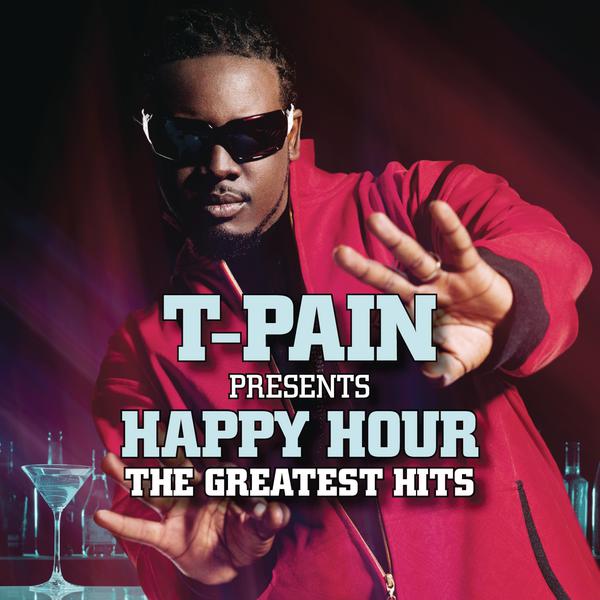 T-Pain-T-Pain Presents Happy Hour The：Greatest Hits_600 (1)