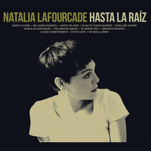 Natalia Lafourcade-Hasta La Raiz