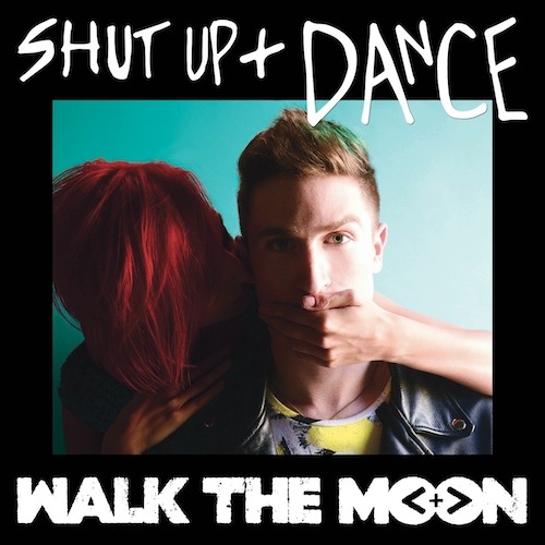 Walk The Moon-Shut Up And Dance