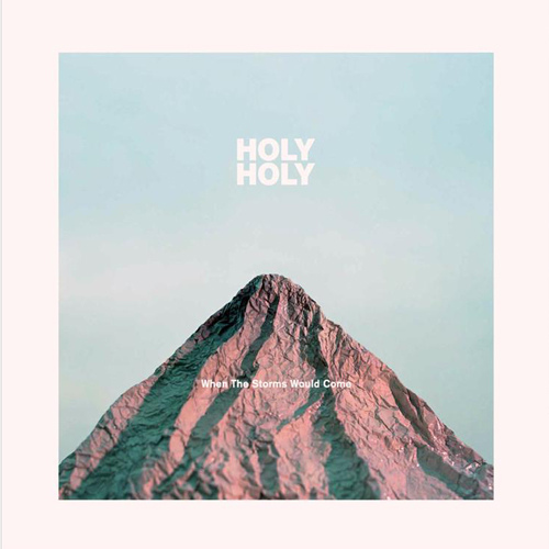 Holy Holy-When The Storms Would Come