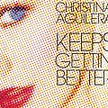 Christina Aguilera - Keeps Gettin' Better