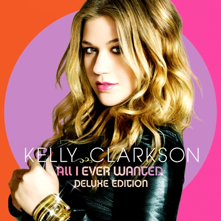 Kelly Clarkson - All I Ever Wanted (Deluxe Edition)