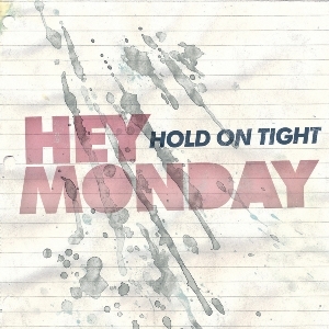 Hey Monday-Hold On Tight.jpg