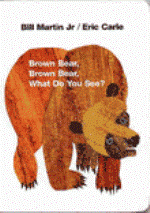 BROWN BEAR,WHAT DO YOU SEE