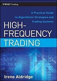 High-Frequency Trading: A Practical Guide to Algorithmic Strategies and Trading Systems 