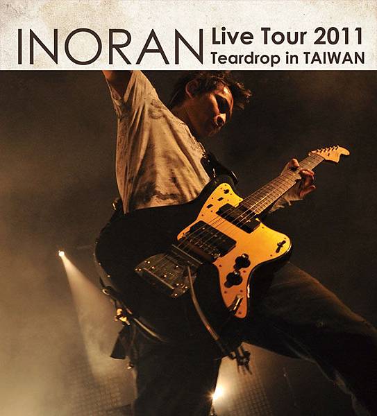 INORAN Live Tour 2011 Teardrop in Taiwan