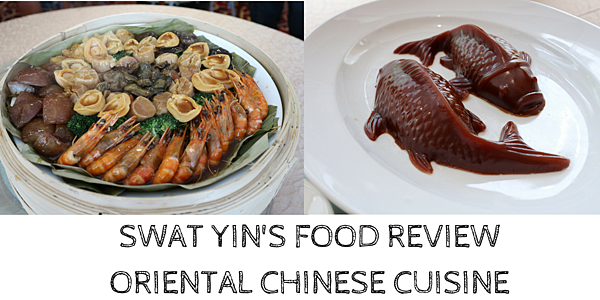 SWAT YIN%5CS FOOD REVIEW-ORIENTAL CHINESE CUISINE.png