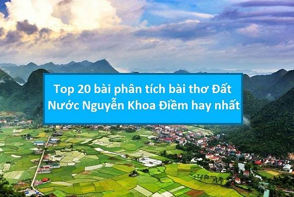 top-20-bai-phan-tich-bai-tho-dat-nuoc-cua-nguyen-khoa-diem-hay-nhat-696x467