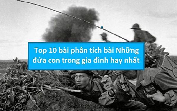 top-10-bai-phan-tich-bai-nhung-dua-con-trong-gia-dinh-hay-nhat-696x435