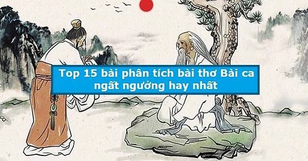 top-15-bai-phan-tich-bai-tho-bai-ca-ngat-nguong-hay-nhat-696x365