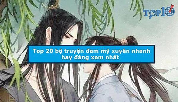 top-20-bo-truyen-dam-my-xuyen-nhanh-hay-dang-xem-nhat