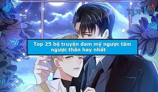 top-25-bo-truyen-dam-my-nguoc-tam-nguoc-than-hay-nhat