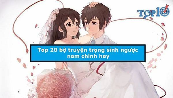 top-20-bo-truyen-trong-sinh-nguoc-nam-chinh-hay-dang-xem-nhat