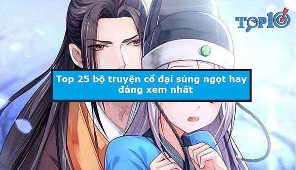 top-25-bo-truyen-co-dai-sung-ngot-hay-dang-xem-nhat