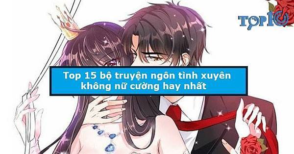 top-15-bo-truyen-ngon-tinh-xuyen-khong-nu-cuong-hay-nhat