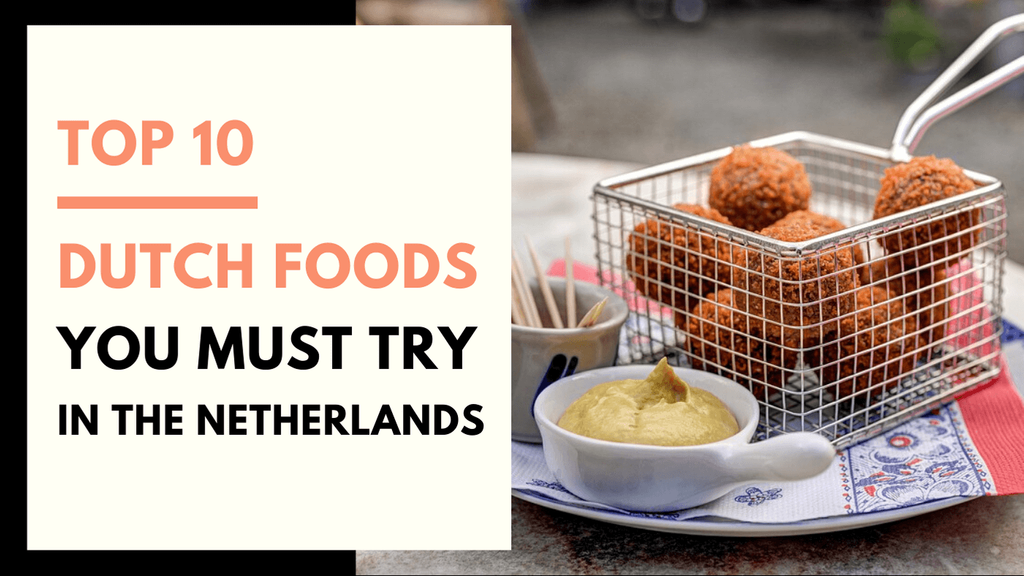 10 個你一定要嚐試的荷蘭食物！