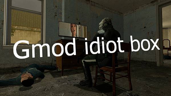 Gmod idiot box 1