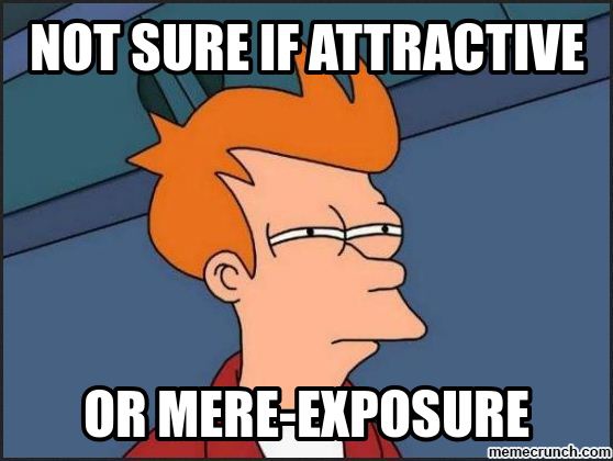 mere-exposure-meme.jpg mere-exposure-meme.jpg