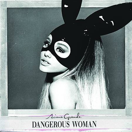 Dangerous Woman封面.jpg Dangerous Woman封面.jpg