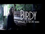 Birdy  - 1 - Without A Word 