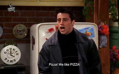 Joey "We like PIZZA!"